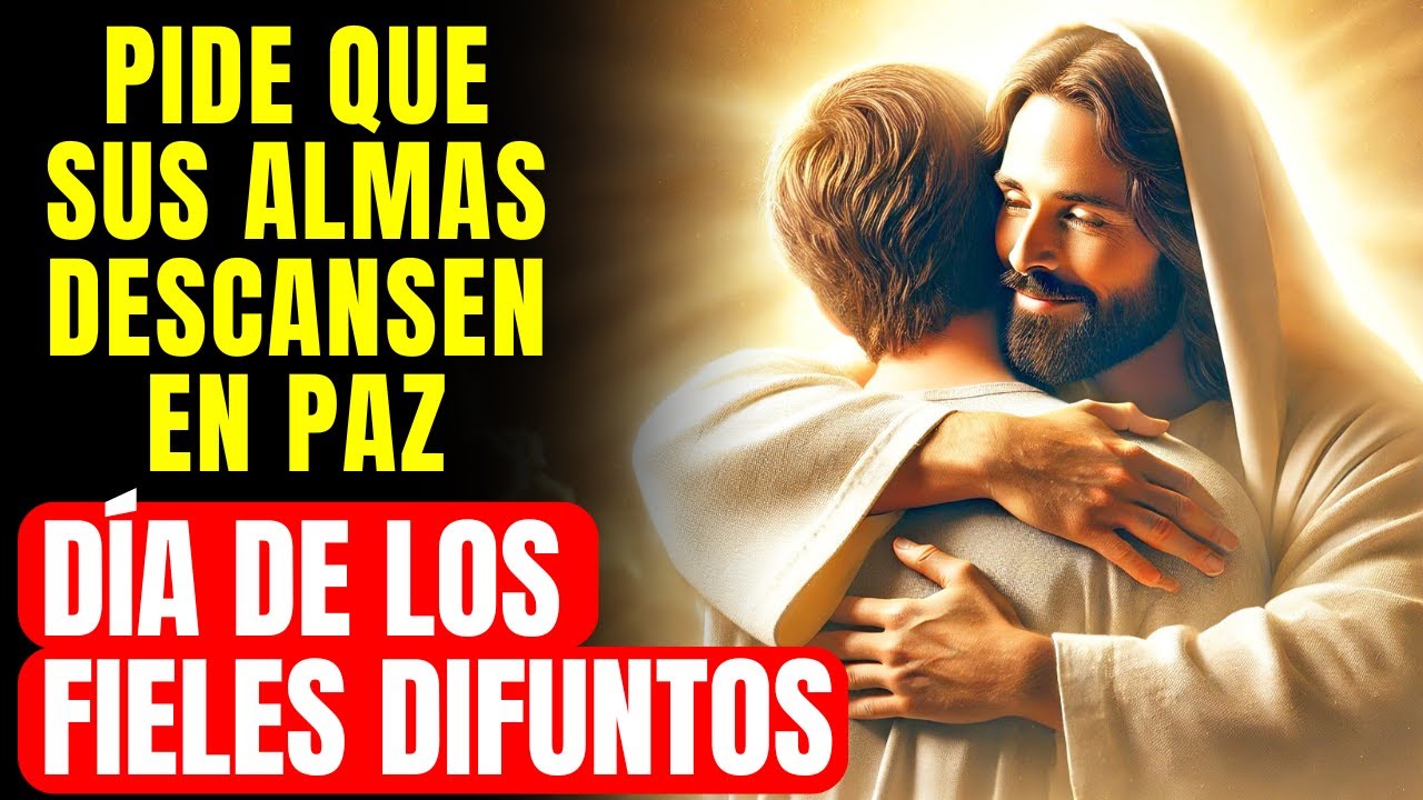 🔴 ORACIÓN A LOS DIFUNTOS PARA PEDIR QUE SUS ALMAS DESCANSEN EN PAZ