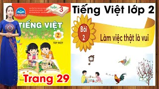 Tiếng Việt lớp 2 chân trời sáng tạo tuần 3 bài 2 |Làm việc thật là vui