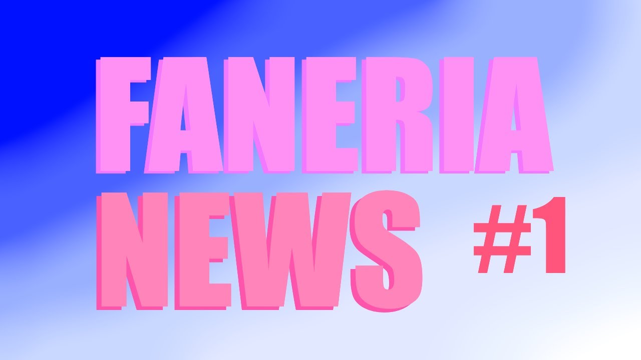 FANERIA NEWS #1 Первый Выпуск | FANERIA GDPS