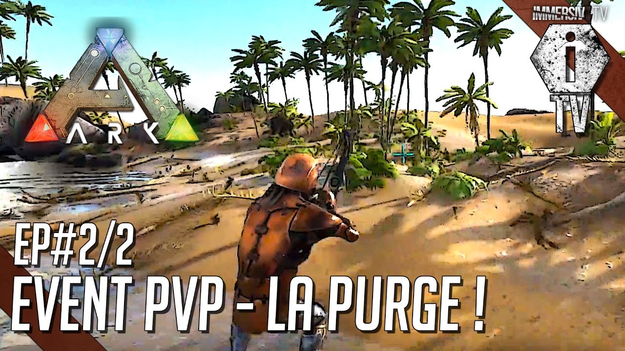 Event pvp la purge ep2 2 ark survival evolved fr youtube