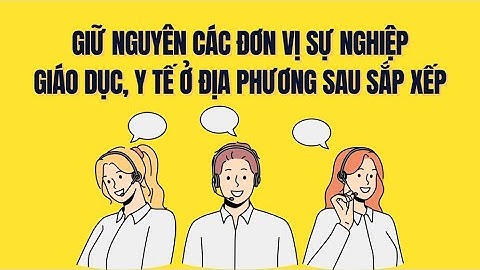 Đơn vị sự nghiệp giáo dục, y tế địa phương được giữ nguyên sau sắp xếp | Báo Lao Động
