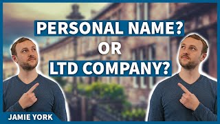 Should you buy property in a LIMITED COMPANY or in your PERSONAL NAME? | Buytolet with Jamie York