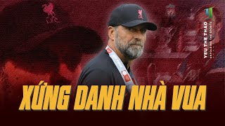 JURGEN KLOPP SƯU TẬP TRỌN BỘ DANH HIỆU CÙNG LIVERPOOL: XỨNG DANH NHÀ VUA