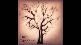 Half Brother - Few and Far Between