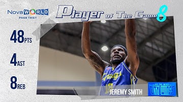 NovaWorld Phan Thiet Player of the Game - Trận 9 : Jeremy Smith l 48 PTS - 4 AST - 8 REB l