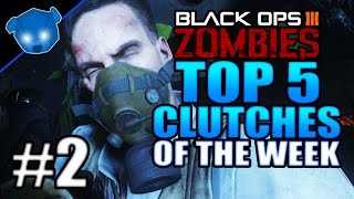 Top 5 Clutches Of The Week In Black Ops 3 Zombies Week 2 July Update