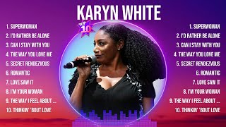 Karyn White The Best Music Of All Time ▶️ Full Album ▶️ Top 10 Hits Collection