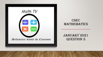 CSEC MATHEMATICS| January 2021|Question 5