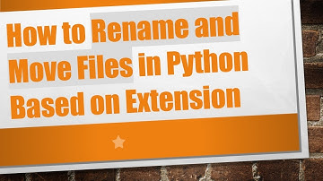 How to Rename and Move Files in Python Based on Extension