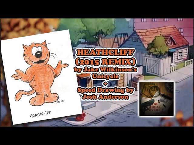Heathcliff (2015 REMIX) by Jake Wilkinson's Unicycle + Speed Drawing by Josh Anderson class=