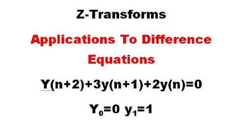 Applications To Difference Equations Z Transforms -Problem 8
