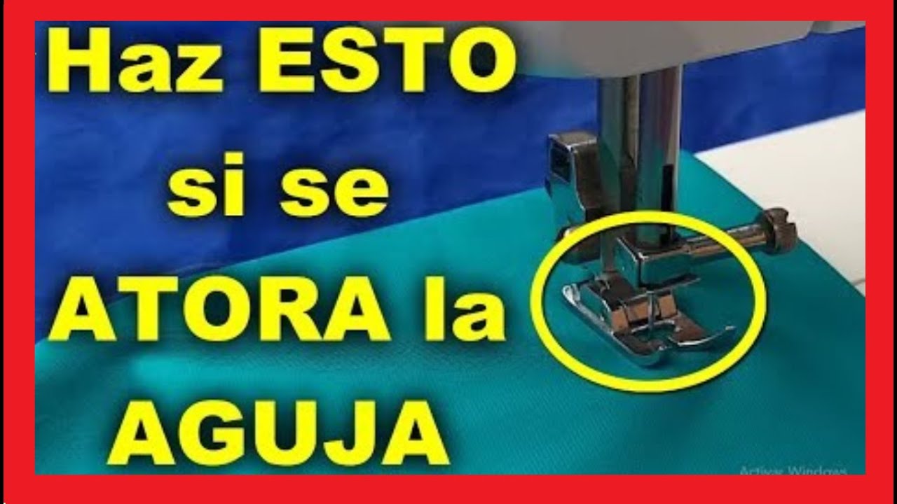 Porque se ATORA la AGUJA en la maquina de coser ( SOLUCION )