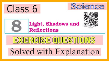 Light Shadows and Reflections | Class 6 Science Chapter 8 Full line by line NCERT Solutions