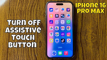 How To Turn OFF Assistive Touch Button On iPhone 16 Pro Max