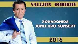 Valijon Qodirov - Xonadonida jonli ijro konsert 2016