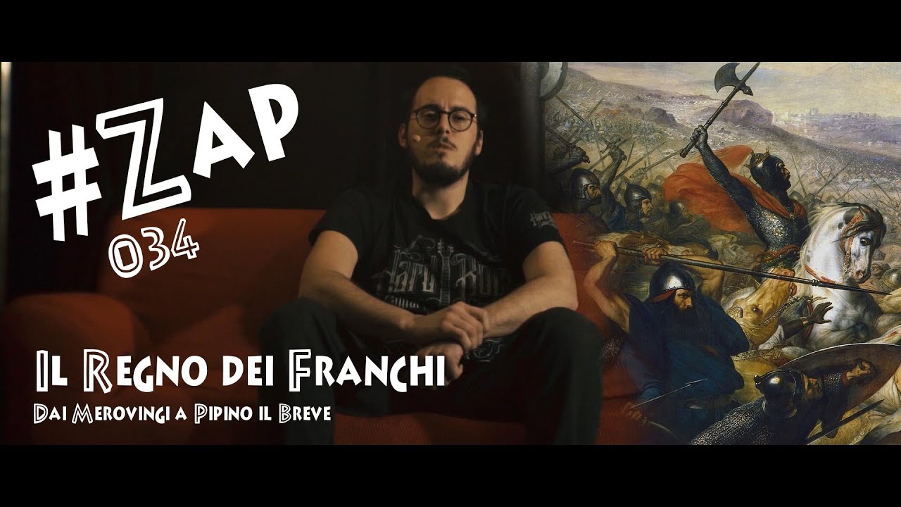 #ZAP - Il Regno dei Franchi: dai Merovingi a Pipino il Breve [034]