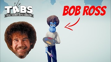 How strong is BOB ROSS unit ? ► Totally Accurate Battle Simulator (TABS UNIT CREATOR)