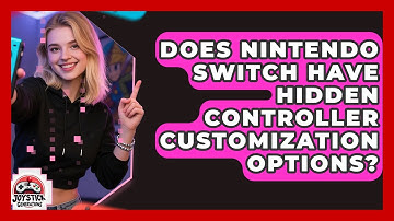 Does Nintendo Switch Have Hidden Controller Customization Options? - Joystick Generations