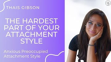 The Hardest Thing About Being Anxious Preoccupied