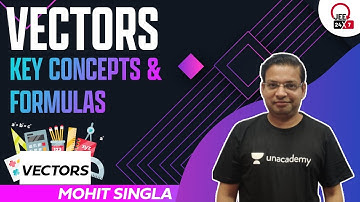Vectors: Key Concepts & Formulas | JEE 24x7 | Mohit Singla