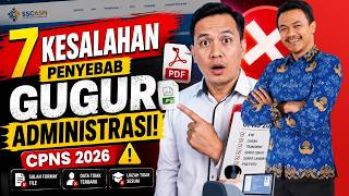 7 Penyebab Pelamar CPNS Gagal Administrasi | Jangan Sampai Salah Upload!