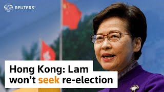 Hong Kong leader Carrie Lam won't seek re-election