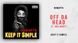 DuwapTG - Off Da Head Ft. NBA Monty (Keep It Simple)