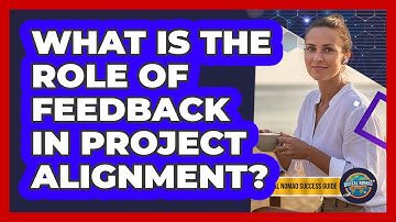 What Is The Role Of Feedback In Project Alignment?
