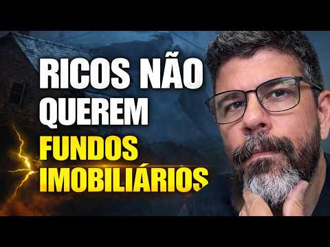 Por que os ricos NÃO investem em Fundos Imobiliários!