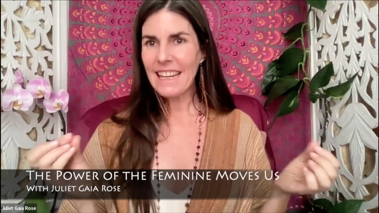 The Power of the Feminine Moves Us - With Juliet Gaia Rose