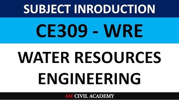 WRE - Water Resources Engineering - Subject Introduction - CE309 - KTU - BTech Civil Engineering