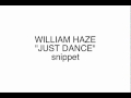 William haze   just dance snippet