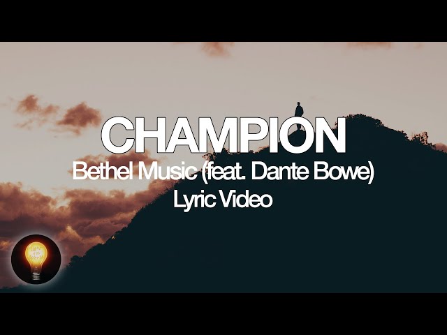 Champion - Bethel Music feat. Dante Bowe (Lyrics) class=