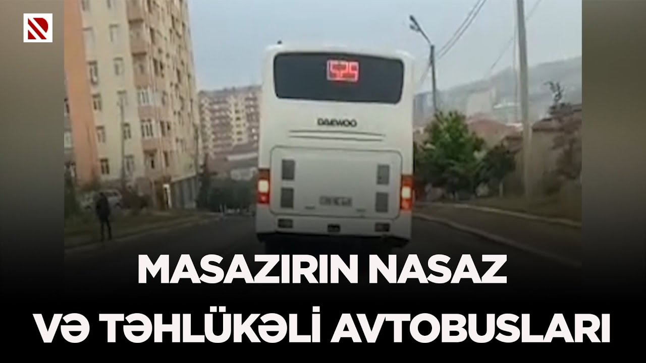 Masazırın nasaz və təhlükəli avtobusları