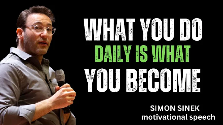 What You Do Daily is What You Become || Best Simon Sinek motivation speech 