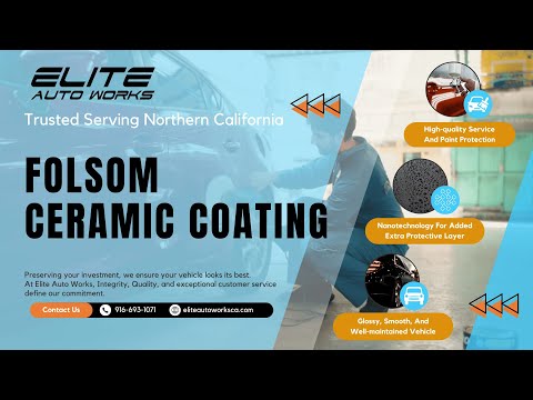 Elite Auto Works CA - Ceramic Coating Folsom