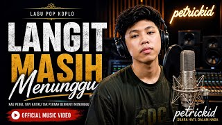 Langit Masih Menunggu — petrickid | Official Music Video