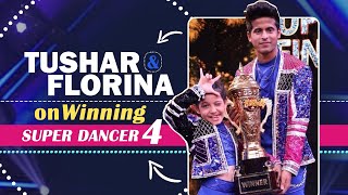 Tushar & Florina On Winning Super Dancer Chapter 4 | Winner Interview