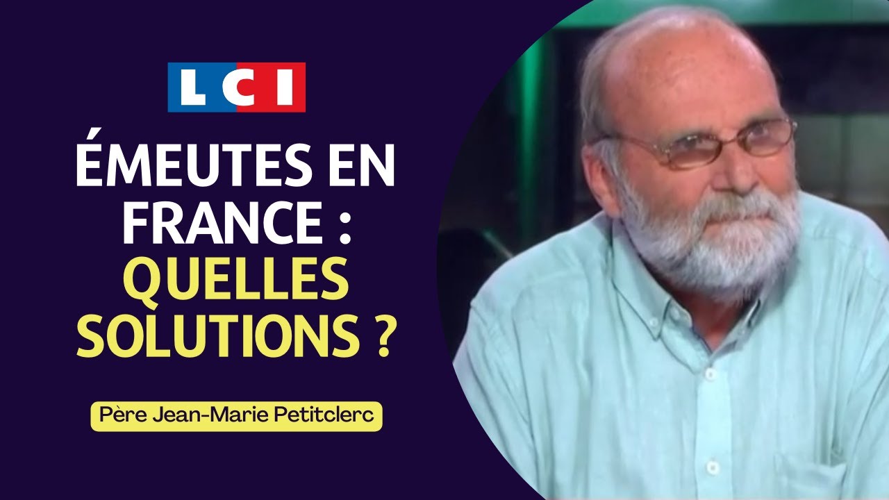 Émeutes en France : quelles solutions ? | Père Jean-Marie Petitclerc sur LCI