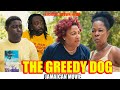 The greedy dog  new jamaican movie 2023