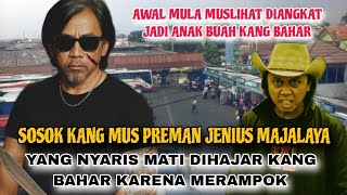 AWAL MULA KANG MUS PREMAN JENIIUS YANG DIANGKAT MENJADI ANAK BUAH KANG BAHAR DITERMINAL BANDUNG