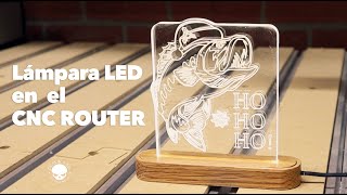 Lampara LED de Acrilico en el CNC Router