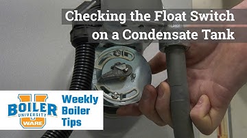 Checking the Float Switch on a Condensate Tank - Weekly Boiler Tips