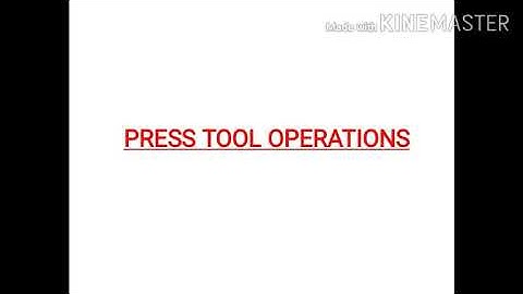 Types of press tool operations/ sheet metal operations.
