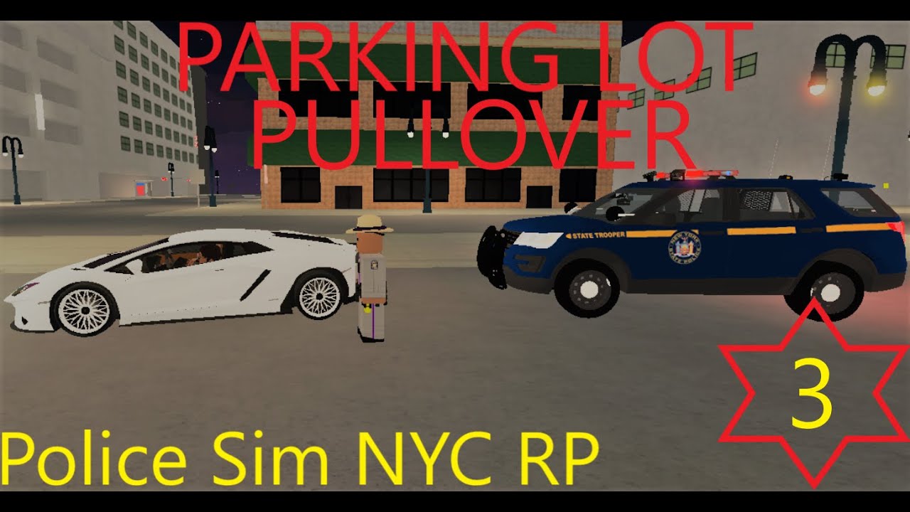 Parking Lot Pullover Policesim Nyc Rp Youtube - policesim nyc roblox gameplay youtube