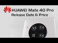 Huawei Mate 40 Pro Release Date and Price – Mate 40 Pro Camera Change!