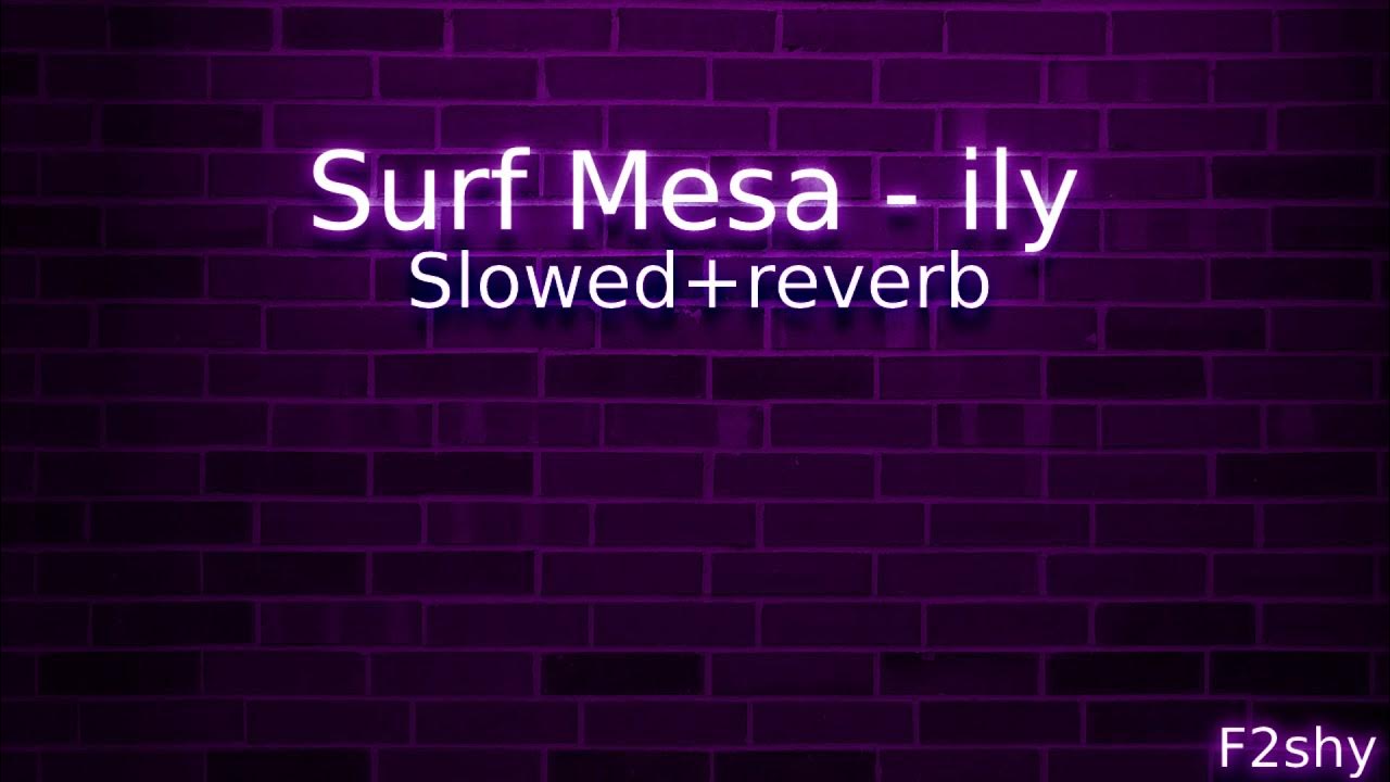 Surf Mesa ily (Slowed & reverb) YouTube
