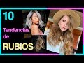 10 Tendencias de RUBIOS | ☀️Diferentes tonos y matices