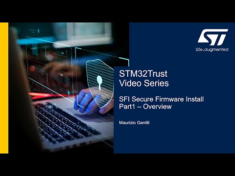 STM32Trust Video Series: SFI Part 1 - Overview