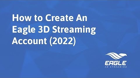 Eagle 3D Streaming - How to Create An Eagle 3D Streaming Account (2022)